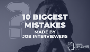 10 Biggest Mistakes Made By Job Interviewers | Recruitment & Selection