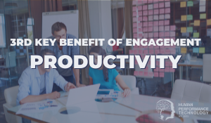 3rd Key Benefit of Engagement: Productivity | Employee Engagement 