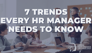 7 Trends Every HR Manager Needs To Know | Human Resources