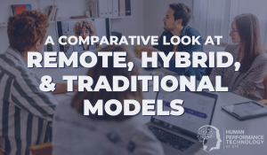 A Comparative Look at Remote, Hybrid, & Traditional Models | Future of Work