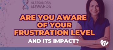 Are you Aware of Your Frustration Level and its Impact? | Coaching & Mentoring