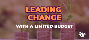 Leading Change with a Limited Budget | General Business 