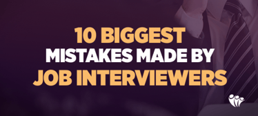 10 Biggest Mistakes Made By Job Interviewers | Recruitment & Selection 