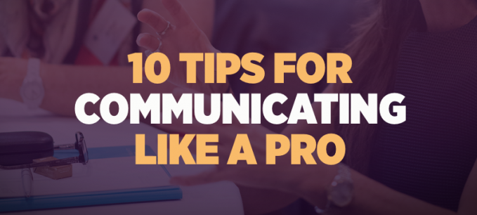 10 Tips for Communicating Like a Pro