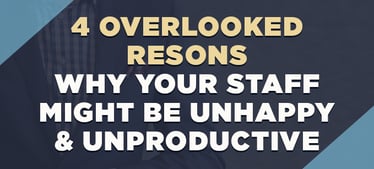 4 Overlooked Reasons Why Your Staff Might Be Unhappy & Unproductive | Employee Engagement 
