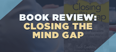 Book Review: Closing the Mind Gap by Ted Cadsby | Smarter Thinking 
