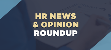 HR News & Opinion Roundup | Human Resources 