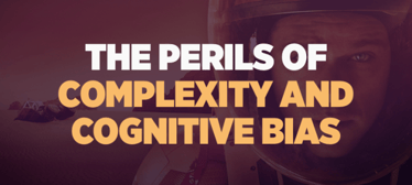 The Perils of Complexity & Cognitive Bias | Smarter Thinking