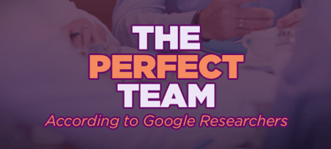 The Perfect Team According to Google Researchers | Human Resources 