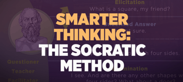 Smarter Thinking: The Socratic Method 