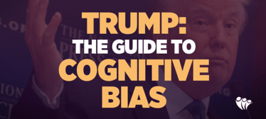 Trump: The Guide to Cognitive Bias (INFOGRAPHIC) | General Business 