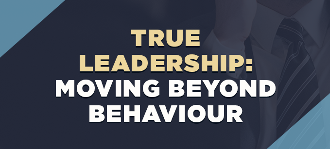 True_Leadership-_Moving_Beyond_Behaviour.png