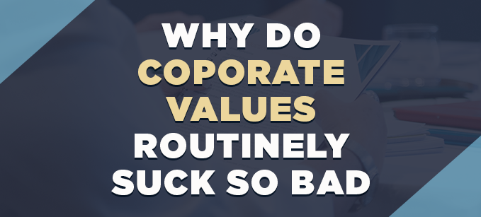 Why_Do_Corporate_Values_Routinely_Suck_So_Bad.png