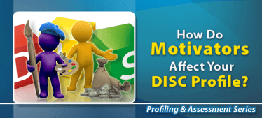 How Do Motivators Affect Your DISC Profile | DISC Profile 