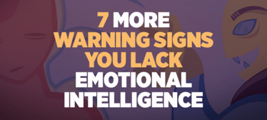 7 More Warning Signs You Lack Emotional Intelligence | Emotional Intelligence 