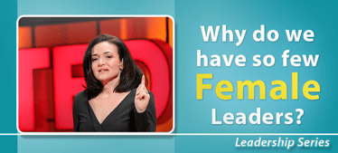 Why do we have so few Female Leaders | Leadership