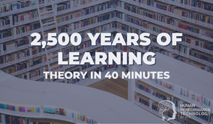 2,500 Years of Learning Theory in 40 Minutes | Learning & Development