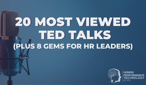 20 Most Viewed TEDTalks (Plus 8 Gems for HR Leaders) | Human Resources