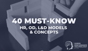 40 Must-Know HR, OD, L&D Models & Concepts | Human Resources