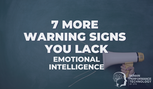 7 More Warning Signs You Lack Emotional Intelligence | Emotional Intelligence