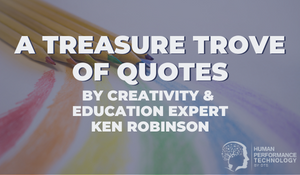 A Treasure Trove of Quotes By Creativity & Education Expert Ken Robinson | General Business