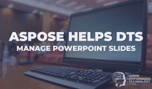 Aspose Helps DTS Manage PowerPoint Slides | HPT By DTS News & Updates