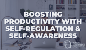 Boosting Productivity with Self-Regulation & Emotional Awareness | Emotional Intelligence