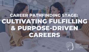 Career Pathfinding Stage: Cultivating Fulfilling & Purpose-Driven Careers