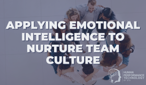 Applying Emotional Intelligence to Nurture Team Culture | Emotional Intelligence