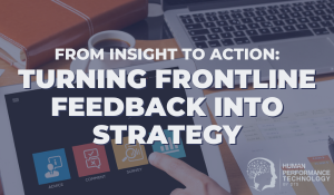 From Insight to Action: Turning Frontline Feedback into Strategy | General Business
