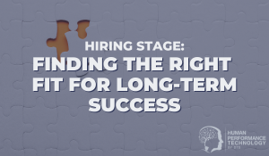 Hiring Stage: Finding the Right Fit for Long-Term Success | Recruitment & Selection