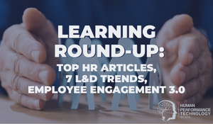 Top HR Articles, 7 L&D Trends, Employee Engagement 3.0 | Human Resources