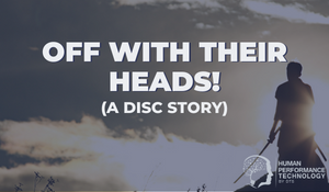 Off With Their Heads! (a DISC Story) | DISC Profile