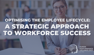 Optimising the Employee Lifecycle: A Strategic Approach to Workforce Success