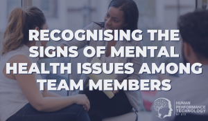 Recognising the Signs of Mental Health Issues Among Team Members | Psychology