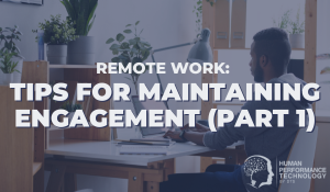 Remote Work: Tips for Maintaining Engagement (Part 1) | Talent Management