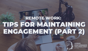 Remote Work: Tips for Maintaining Engagement (Part 2) | Talent Management