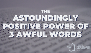 The Astoundingly Positive Power Of 3 Awful Words | Emotional Intelligence