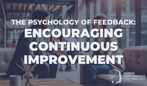The Psychology of Feedback: Encouraging Continuous Improvement | Coaching & Mentoring