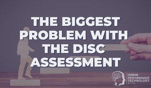 The Biggest Problem With the DISC Assessment | DISC Profile