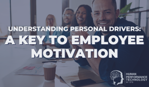 Understanding Personal Drivers: A Key to Employee Motivation | Motivators & Drivers