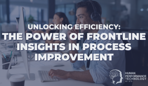 Unlocking Efficiency: The Power of Frontline Insights in Process Improvement