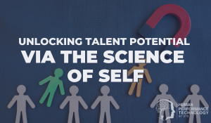 Unlocking Talent Potential via The Science of Self | Talent Management