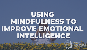 Using Mindfulness to Improve Emotional Intelligence | Emotional Intelligence