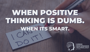 When Positive Thinking is Dumb. When It’s Smart. | Leadership