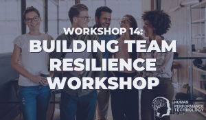 Workshop 14: Building Team Resilience Workshop | Organisational Excellence Workshop Series