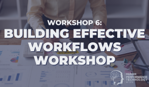 Workshop 6: Building Effective Workflows Workshop | Organisational Excellence Workshop Series