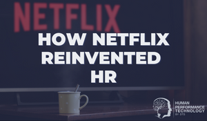 A Must-Read HBR Article: How Netflix Reinvented HR | Human Resources