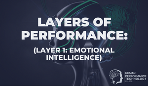 Layers of Performance (Layer 1: Emotional Intelligence) | Emotional Intelligence