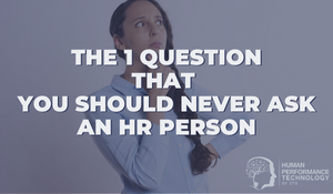 The 1 Question You Should NEVER Ask an HR Person | Human Resources